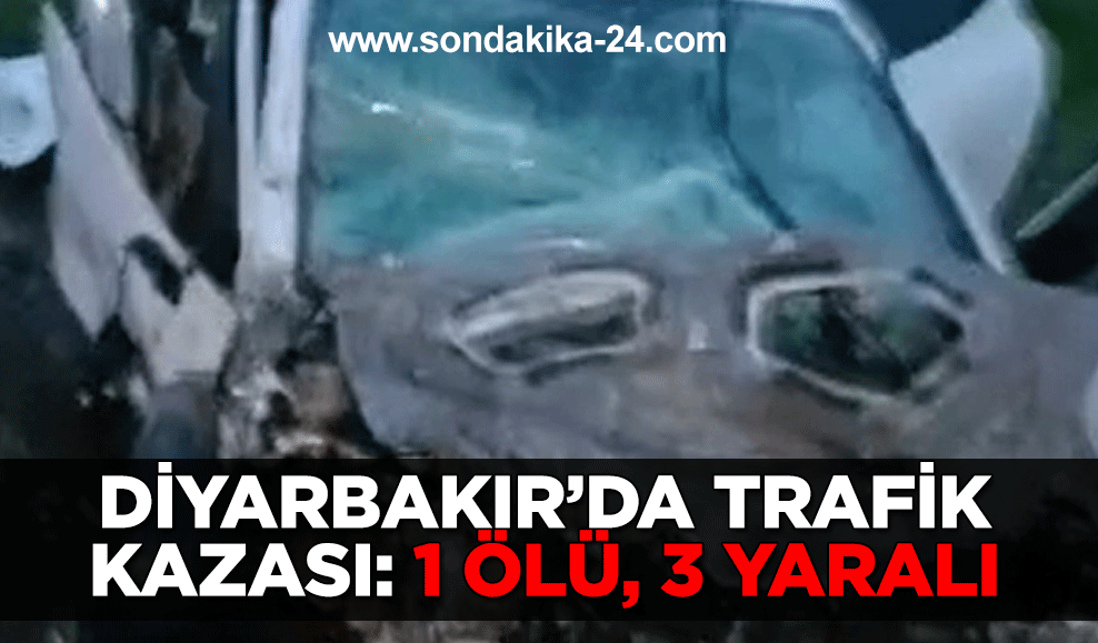 Diyarbakır’da trafik kazası: 1 ölü, 3 yaralı