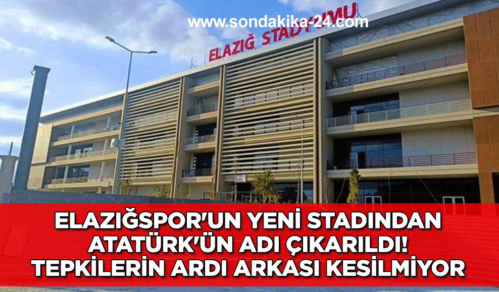 Elazığspor'un yeni stadından Atatürk'ün adı çıkarıldı! Tepkilerin ardı arkası kesilmiyor