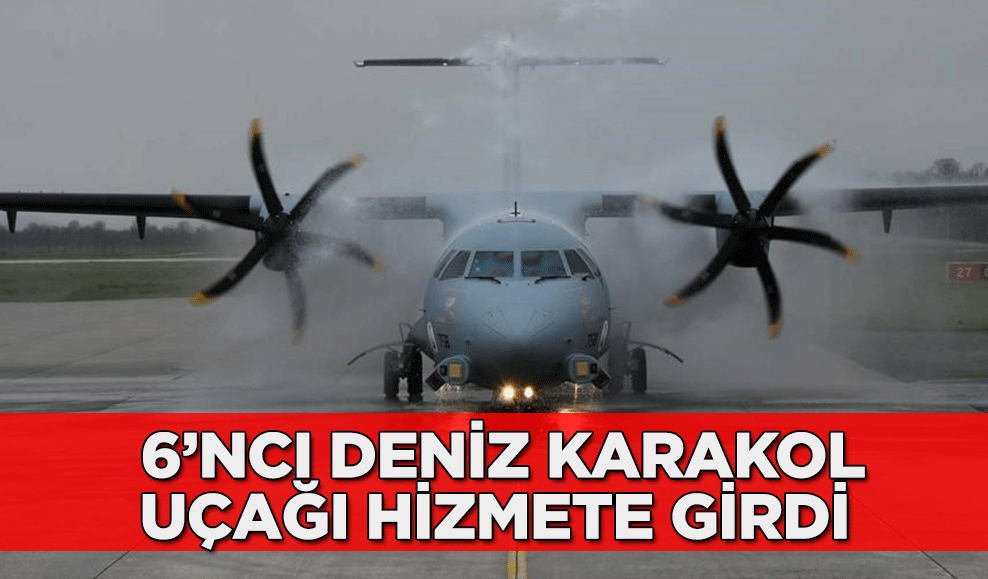 6’ncı deniz karakol uçağı hizmete girdi