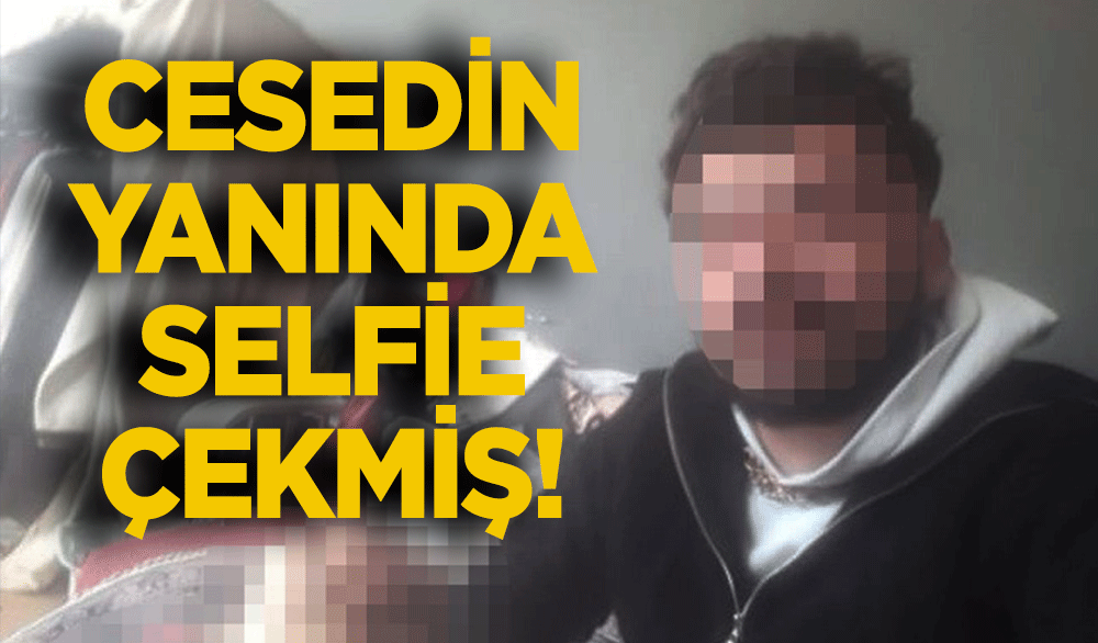 Cesedin yanında selfie çekmiş!